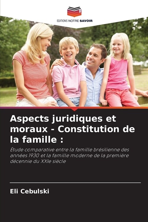Aspects juridiques et moraux - Constitution de la famille (Paperback)