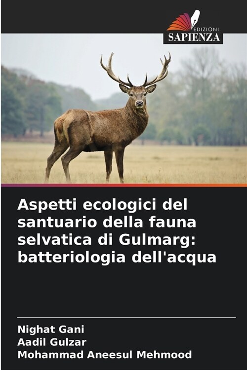 Aspetti ecologici del santuario della fauna selvatica di Gulmarg: batteriologia dellacqua (Paperback)