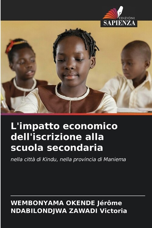 Limpatto economico delliscrizione alla scuola secondaria (Paperback)