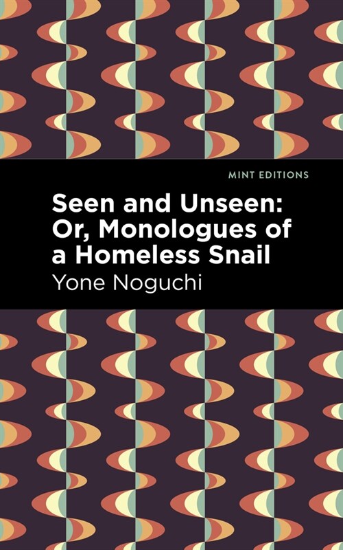 Seen and Unseen: Or, Monologues of a Homeless Snail (Hardcover)