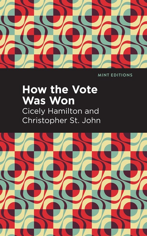 How the Vote Was Won: A Play in One Act (Hardcover)