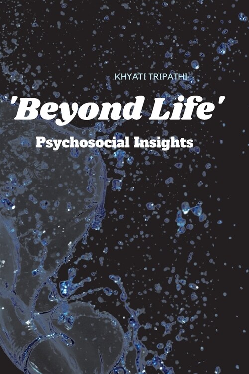 Beyond Life Psychosocial Insights (Paperback)