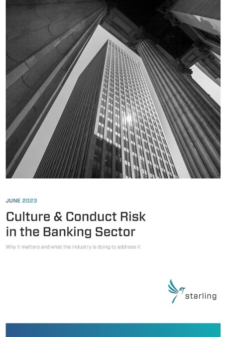 Starling Compendium 2023: Culture & Conduct Risk in the Banking Sector: Why It Matters and What the Industry Is Doing to Address It (Hardcover)
