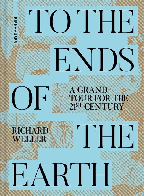 To the Ends of the Earth: A Grand Tour for the 21st Century (Hardcover)