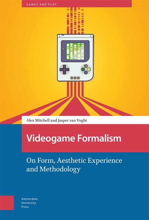 Videogame Formalism: On Form, Aesthetic Experience and Methodology (Hardcover)