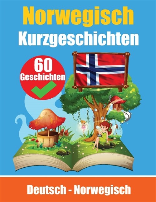 Kurzgeschichten auf Norwegisch Norwegisch und Deutsch Nebeneinander: Lernen Sie die norwegische Sprache Zweisprachige Kurzgeschichten - Deutsch und No (Paperback)