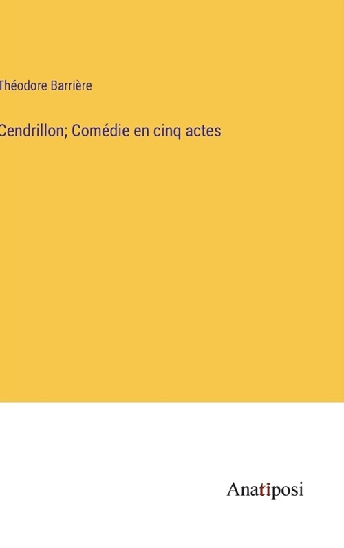 Cendrillon; Com?ie en cinq actes (Hardcover)