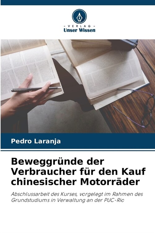 Beweggr?de der Verbraucher f? den Kauf chinesischer Motorr?er (Paperback)