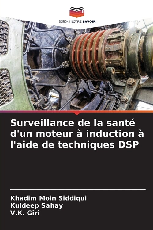 Surveillance de la sant?dun moteur ?induction ?laide de techniques DSP (Paperback)