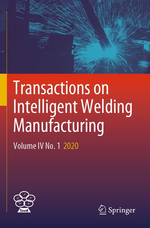 Transactions on Intelligent Welding Manufacturing: Volume IV No. 1 2020 (Paperback, 2022)