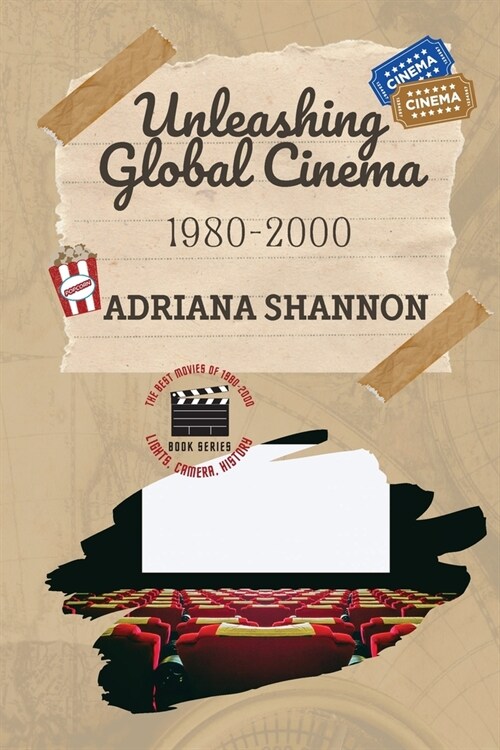 Unleashing Global Cinema 1980-2000: A deep dive into international cinema during this period (Paperback)