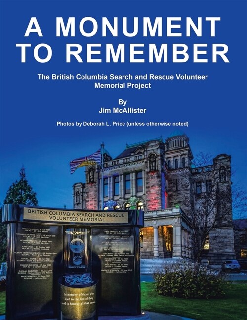 A Monument To Remember: The British Columbia Search and Rescue Volunteer Memorial Project (Paperback)