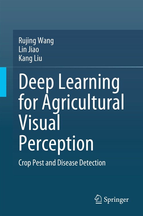 Deep Learning for Agricultural Visual Perception: Crop Pest and Disease Detection (Hardcover, 2023)
