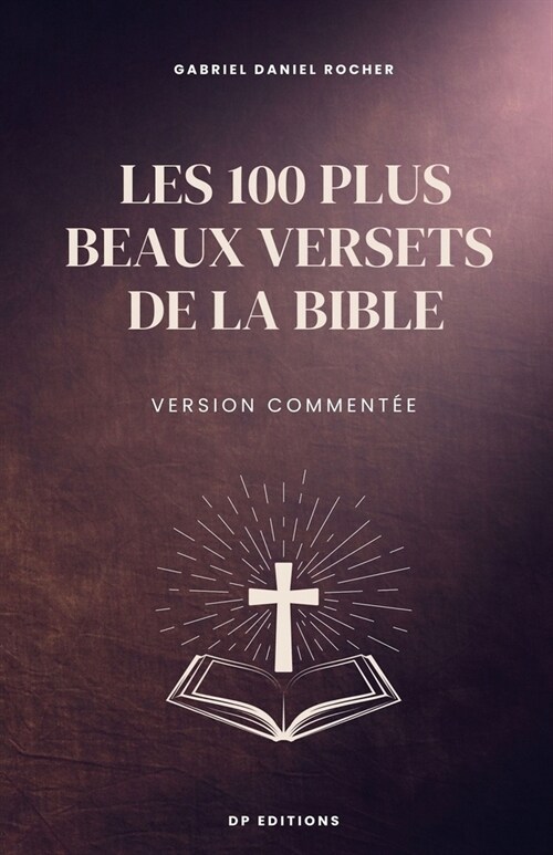 Les 100 plus beaux versets de la Bible: Version comment? (Paperback)