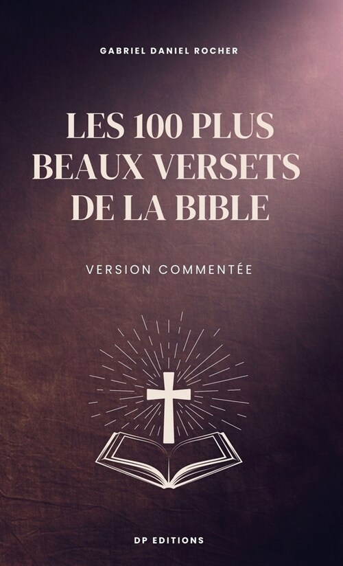 Les 100 plus beaux versets de la Bible: Version comment? (Hardcover)