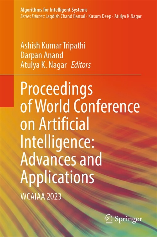 Proceedings of World Conference on Artificial Intelligence: Advances and Applications: Wcaiaa 2023 (Hardcover, 2023)
