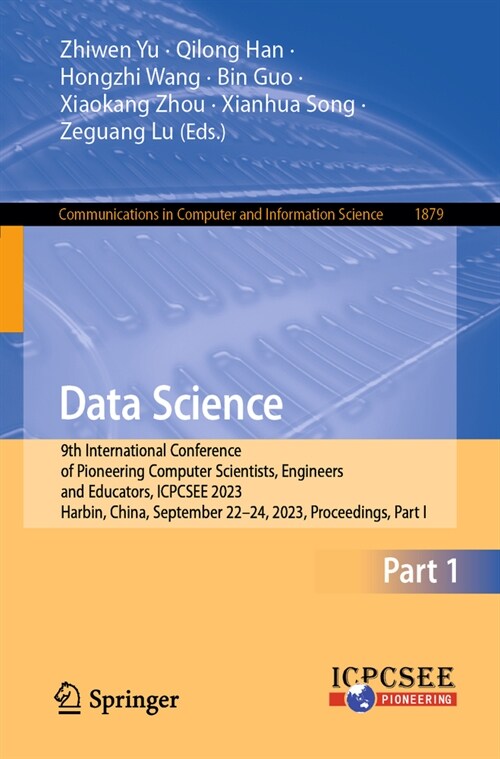 Data Science: 9th International Conference of Pioneering Computer Scientists, Engineers and Educators, Icpcsee 2023, Harbin, China, (Paperback, 2023)