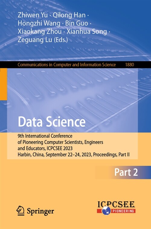 Data Science: 9th International Conference of Pioneering Computer Scientists, Engineers and Educators, Icpcsee 2023, Harbin, China, (Paperback, 2023)
