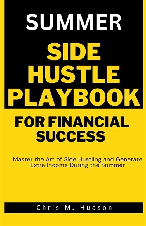 Summer Side Hustle Play Book for Financial Success (Paperback)