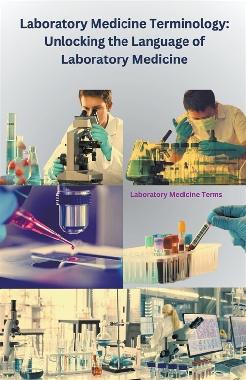 Laboratory Medicine Terminology: Unlocking the Language of Laboratory Medicine (Paperback)