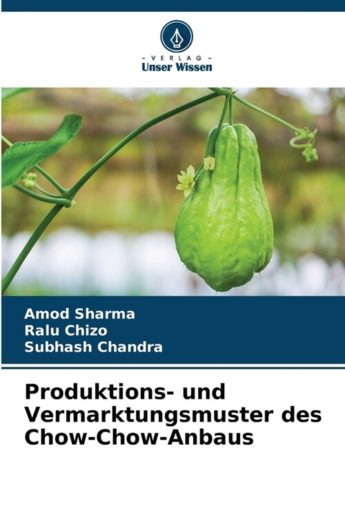 Produktions- und Vermarktungsmuster des Chow-Chow-Anbaus (Paperback)