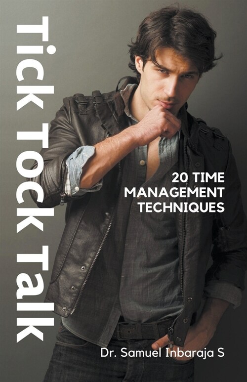 Tick Tock Talk: 20 Time Management Techniques (Paperback)