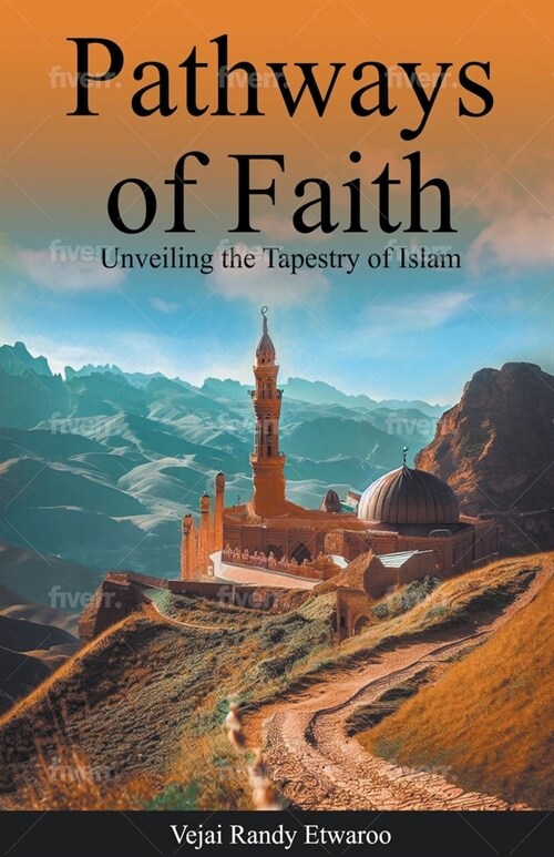 Pathways of Faith: Unveiling the Tapestry of Islam (Paperback)