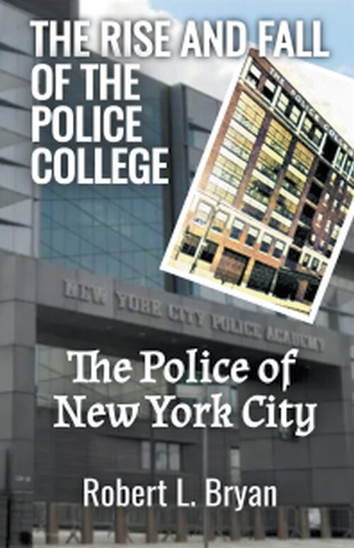 The Rise and Fall of the Police College (Paperback)