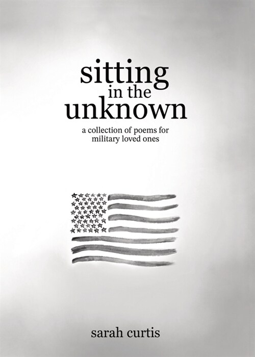 Sitting in the Unknown: A Collection of Poems for Military Loved Ones (Paperback)