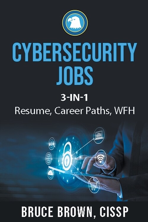 Cybersecurity Jobs 3- in-1 Value Bundle: Resume, Career Paths, and Work From Home (Paperback)