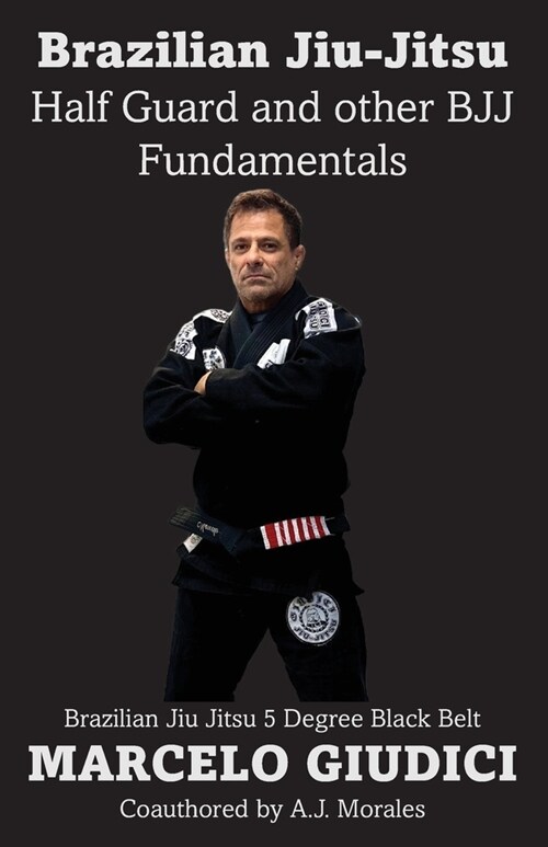 Half Guard and other BJJ Fundamentals (Paperback)