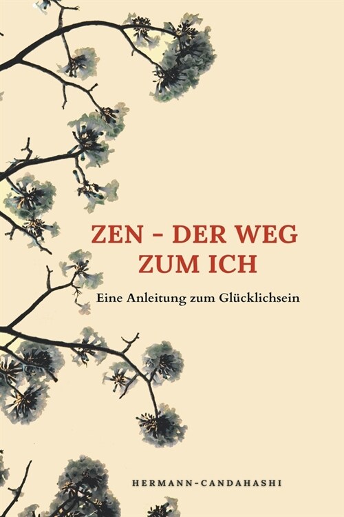 Zen - der Weg zum Ich - Eine Anleitung zum Gl?klichsein (Paperback)