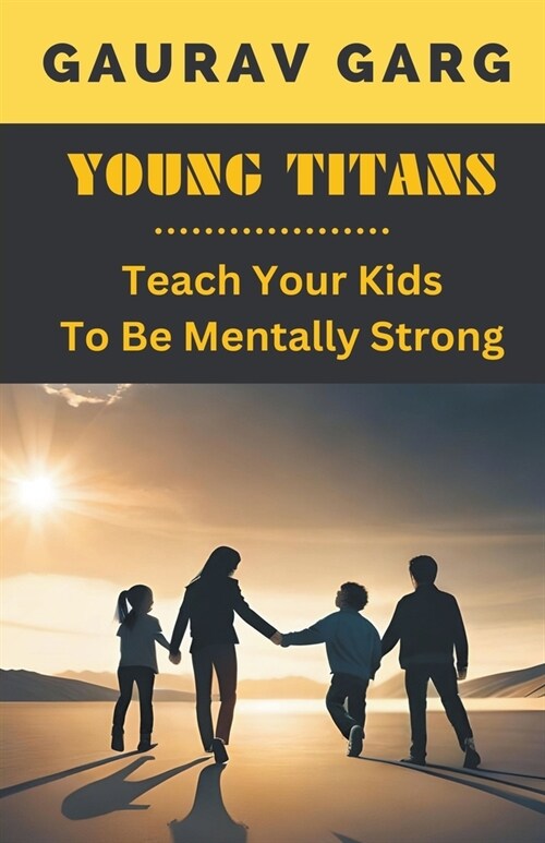 Young Titans: Teach Your Kids to Be Mentally Strong (Paperback)
