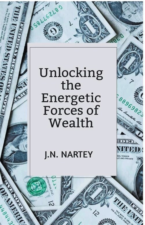 Unlocking the Energetic Forces of Wealth (Paperback)