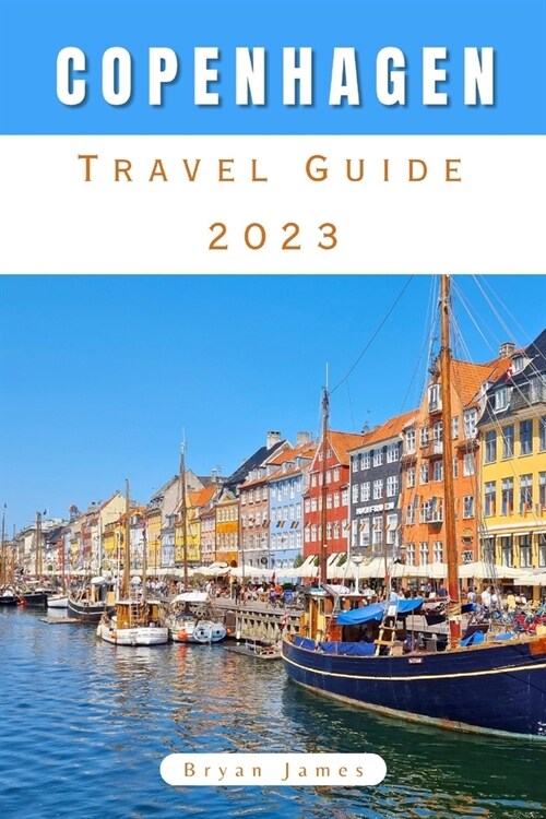 Copenhagen Travel Guide: Copenhagen Unveiled: Discover the Nordic Charm of Denmarks Vibrant Capital (Paperback)