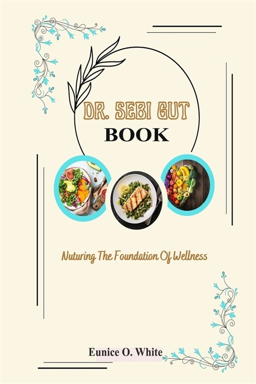 Dr Sebi Gut Book: Nurturing the Foundation of Wellness (Paperback)