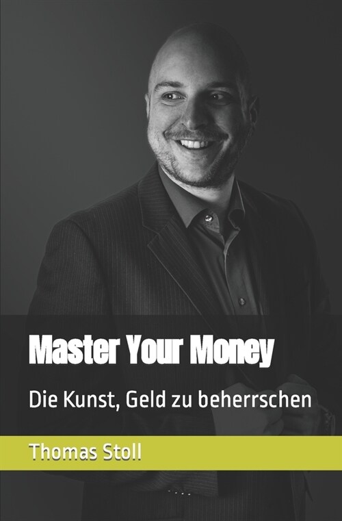 Master Your Money: Die Kunst, Geld zu beherrschen (Paperback)