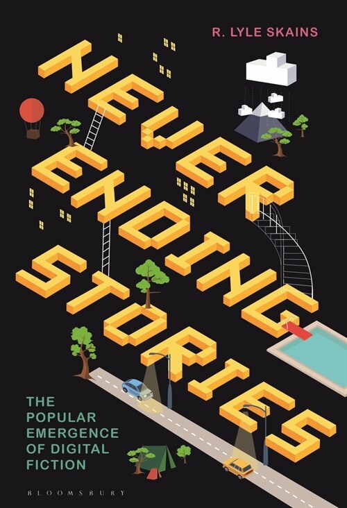 Neverending Stories: The Popular Emergence of Digital Fiction (Paperback)