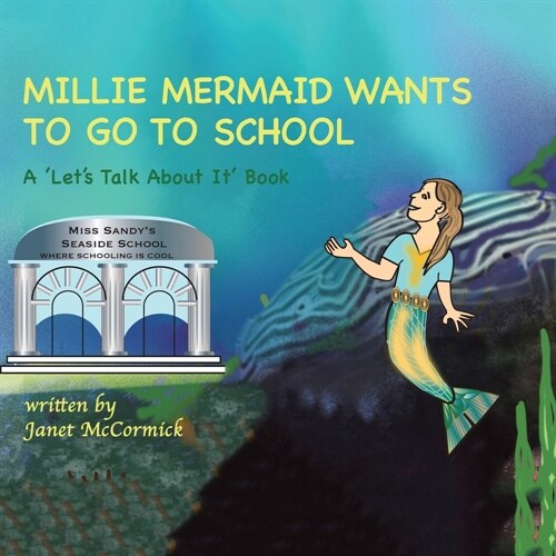 Millie Mermaid Wants to Go to School: A Lets Talk About It book (Paperback)