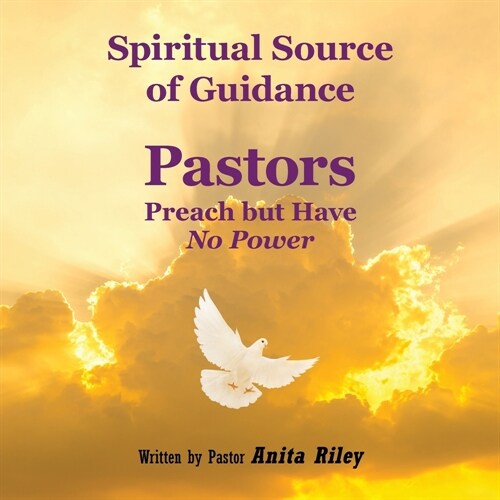 Spiritual Source of Guidance: Pastors Preach but Have No Power (Paperback)