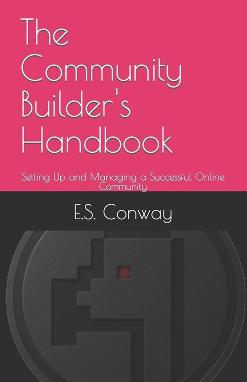 The Community Builders Handbook: Setting Up and Managing a Successful Online Community (Paperback)