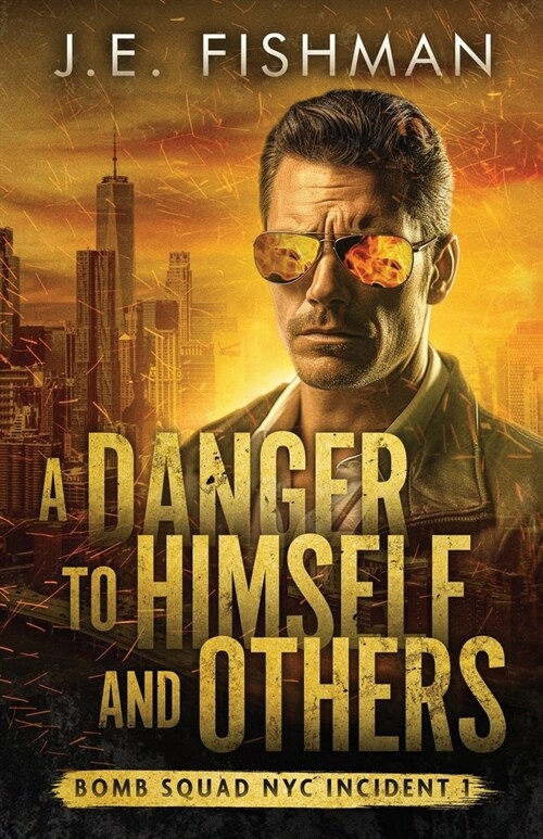 A Danger to Himself and Others: Bomb Squad NYC Incident 1 (Paperback)