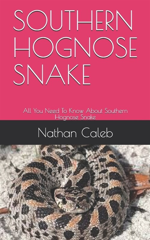 Southern Hognose Snake: All You Need To Know About Southern Hognose Snake (Paperback)