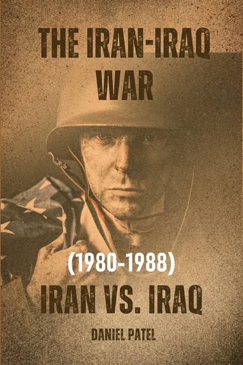 The Iran-Iraq War (1980-1988) - Iran vs. Iraq (Paperback)