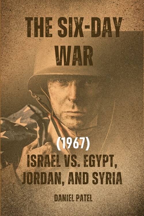 The Six-Day War (1967) - Israel vs. Egypt, Jordan, and Syria (Paperback)