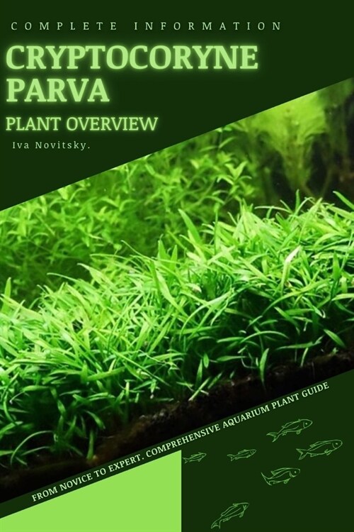 Cryptocoryne Parva: From Novice to Expert. Comprehensive Aquarium Plants Guide (Paperback)