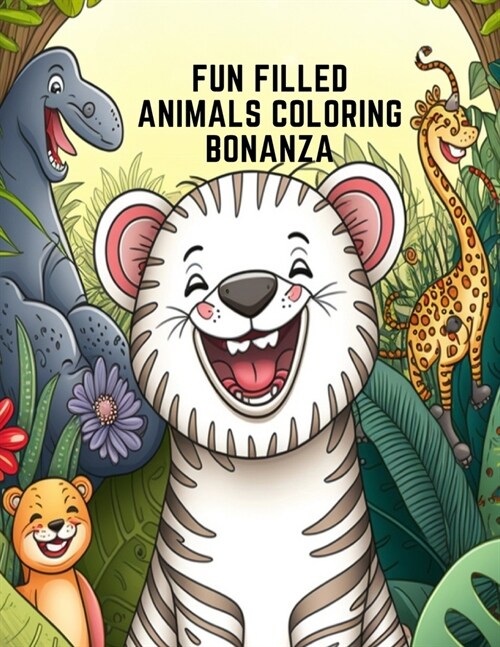 Fun Filled Animals Coloring Bonanza: Cute and Fun (Paperback)