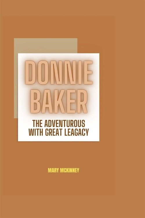 Donnie Baker: The Adventurous with Great Legacy (Paperback)