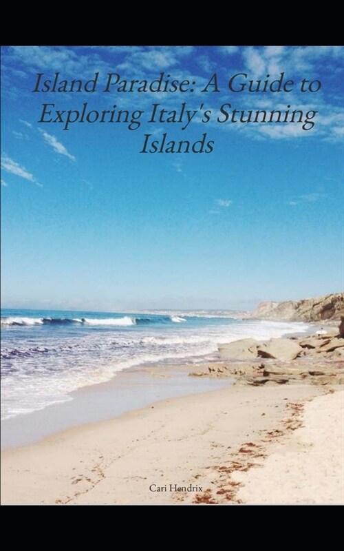 Island Paradise: A Guide to Exploring Italys Stunning Islands (Paperback)