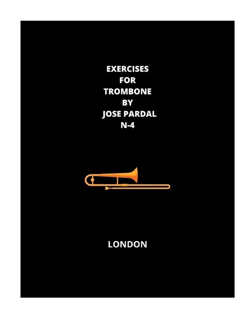 Exercises for Trombone by Jose Pardal N-4: London (Paperback)